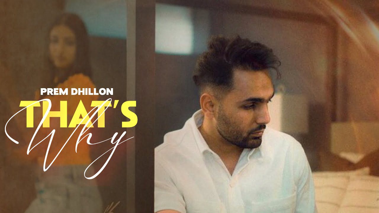That’s Why Lyrics – Prem Dhillon 2024