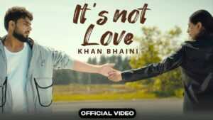 its not love lyrics khan bhaini