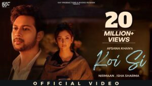 Koi Si Lyrics – Afsana Khan 2023