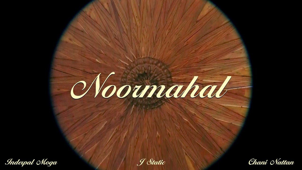 Noor Mahal Lyrics - Chani Nattan Inderpal Moga