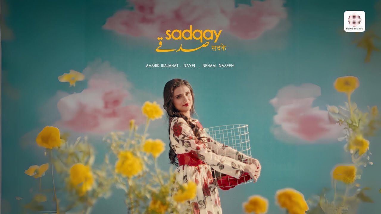 Sadqay Lyrics – Nehaal Naseem AASHIR WAJAHAT, NAYEL, 2024