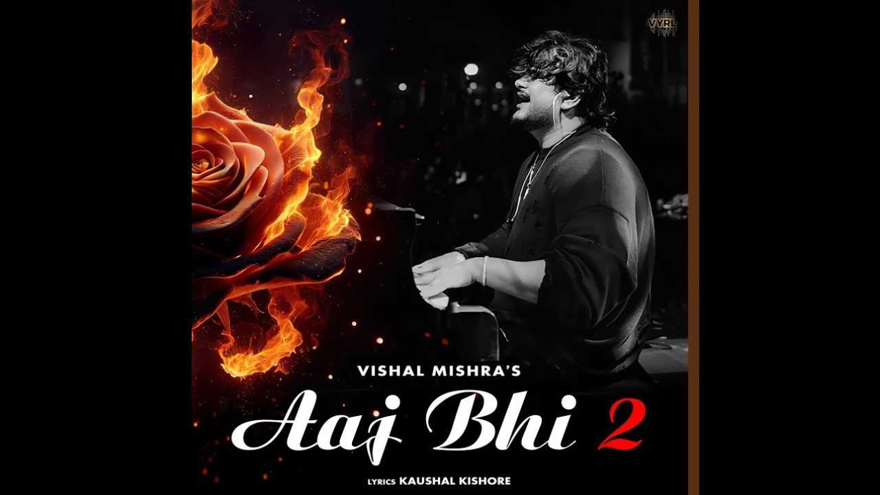 Aaj Bhi 2 Lyrics – Vishal Mishra 2024