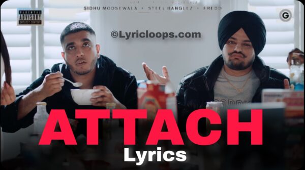 Attach Lyrics - Sidhu Moosewala, Steel Banglez, Fredo