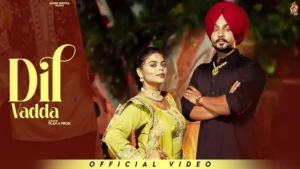 Dil Vadda Lyrics - Harsh Ghotra and Jasmeen Akhtar 2024