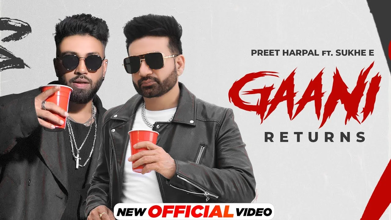 Gaani Returns Lyrics – Preet Harpal, Sukhe 2024