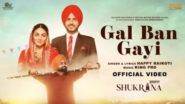 Gal Ban Gayi Lyrics - Happy Raikoti (Shukrana) 2024