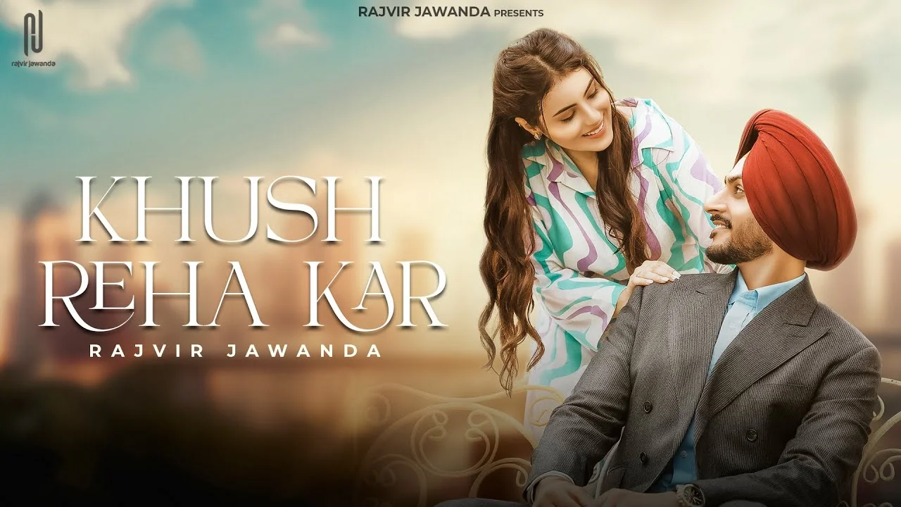 Khush Reha Kar Lyrics – Rajvir Jawanda 2024