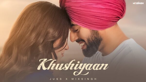 Khushiyaan Lyrics - Juss x Mix Singh 2024