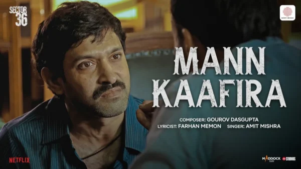 Mann Kaafira Lyrics - Amit Mishra | Sector 36