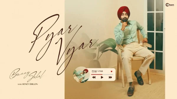 Pyar Vyar Lyrics - Bunny Johal 2024