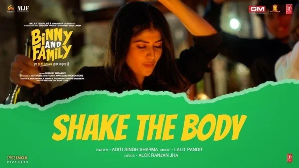 Shake the Body Lyrics -Aditi Singh (Binny and Family) 2024