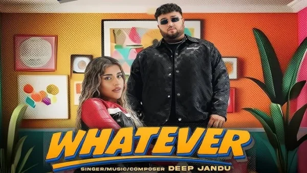 Whatever Lyrics - Deep Jandu 2024