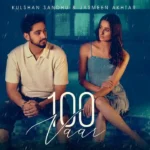 100 Vaar Lyrics – Kulshan Sandhu, Jasmeen Akhtar 2024