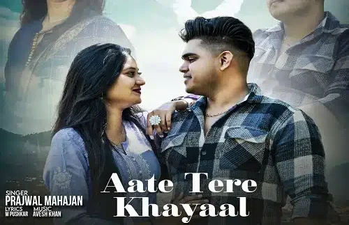 Aate Tere Khayaal Lyrics - Prajwal Mahajan 2023