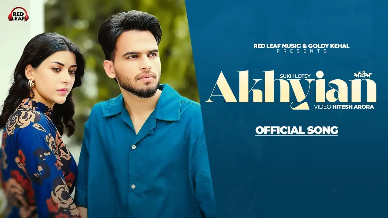 Akhiyan Lyrics – Sukh Lotey | New Punjabi Song 2024