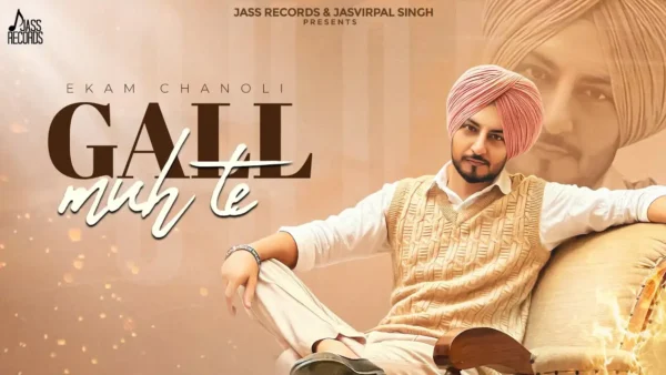 Gall Muh Te Lyrics - Ekam Chanoli 2024