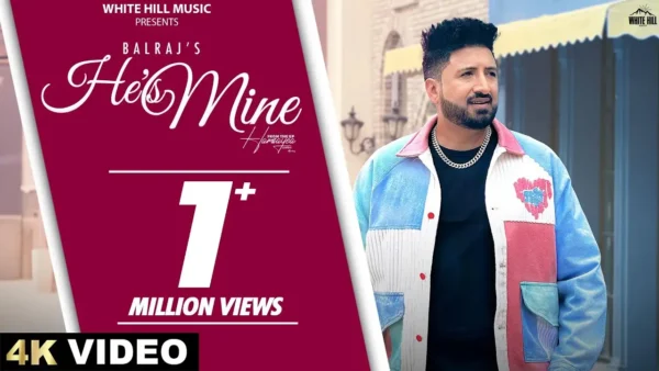 He Is Mine Lyrics - Balraj | New Punjabi Song 2024