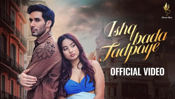 Ishq Bada Tadpaye Lyrics - Rohit Dubey 2024