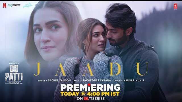 Jaadu Lyrics – Sachet Tandon | Kriti Sanon, Do Patti 2024