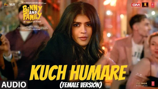 Kuch Humare Lyrics - Sunidhi Chauhan | Binny and Family 2024