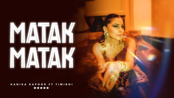 Matak Matak Lyrics - Kanika Kapoor | TimiBoi 2024