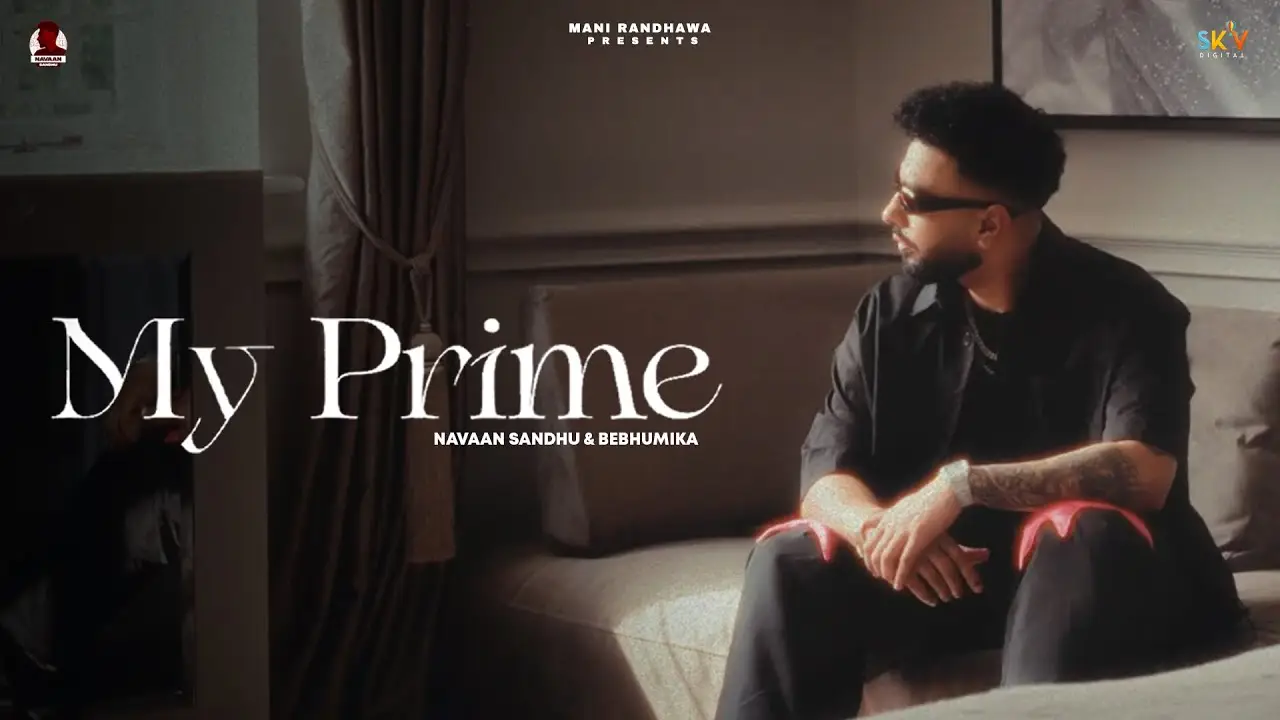 My Prime Lyrics – Navaan Sandhu 2023