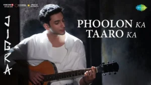 Phoolon Ka Taaro Ka Lyrics - Vedang Raina | Jigra 2024