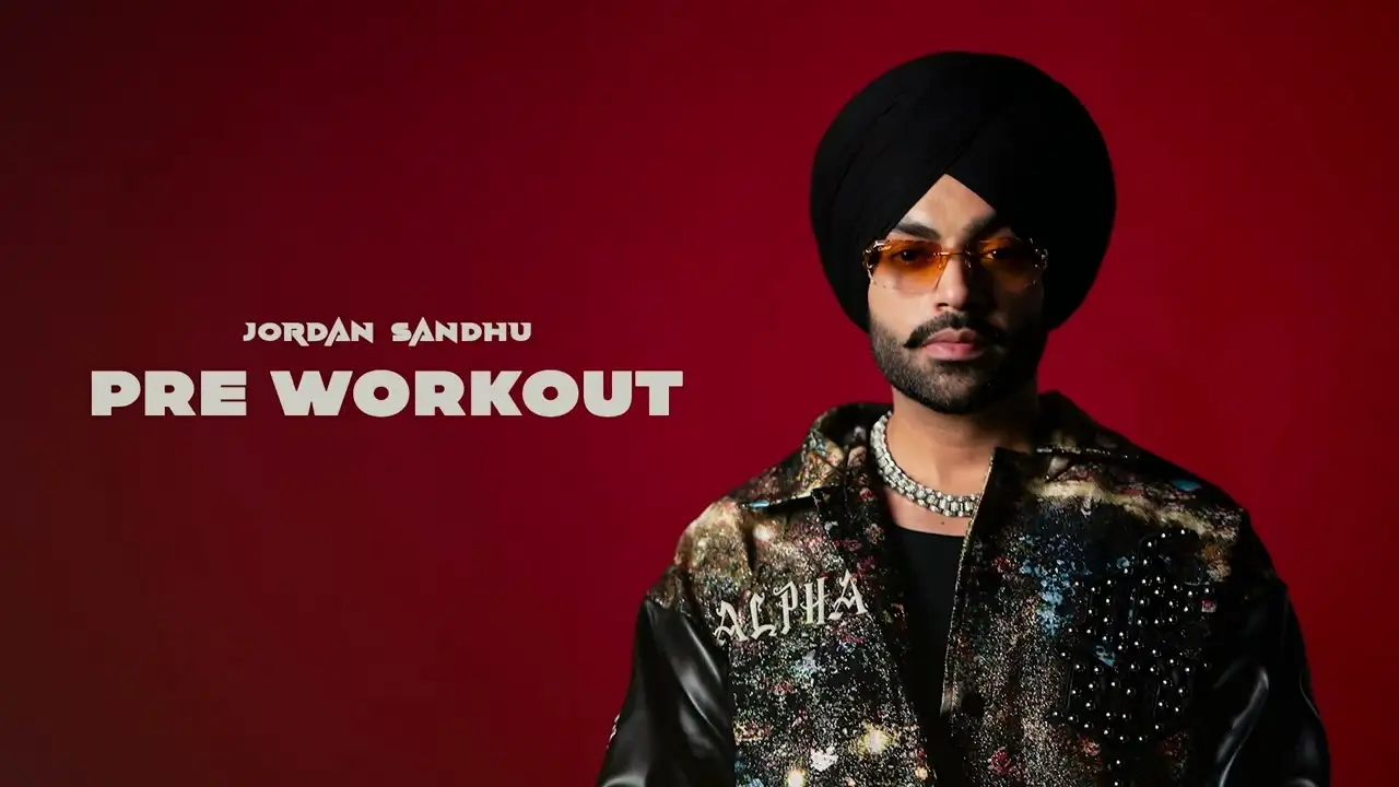 Pre Workout Lyrics – Jordan Sandhu (ALPHA) 2024