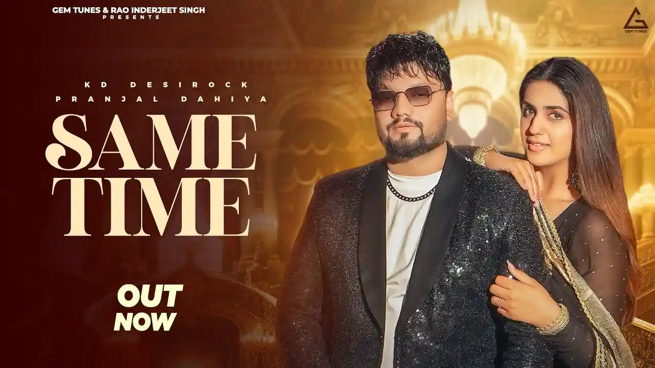 Same Time Lyrics – KD DESIROCK | Pranjal Dahiya 2024