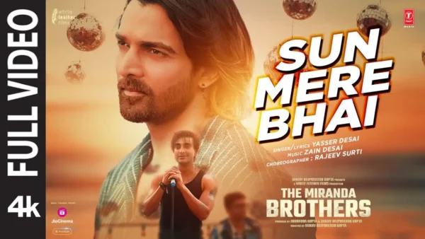 Sun Mere Bhai Lyrics - Yasser Desai | The Miranda Brothers 2024