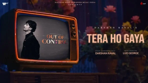 Tera Ho Gaya Lyrics - Darshan Raval | Out Of Control 2024