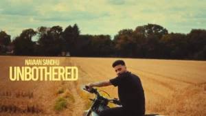 Unbothered Lyrics - Navaan Sandhu 2023