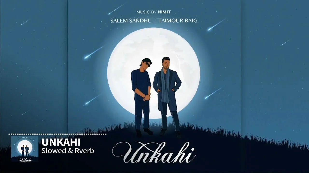 Unkahi Lyrics – Salem Sandhu & Taimour Baig 2024