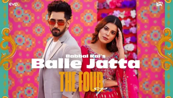 Balle Jatta Lyrics - Babbal Rai | EP - The Four 2024