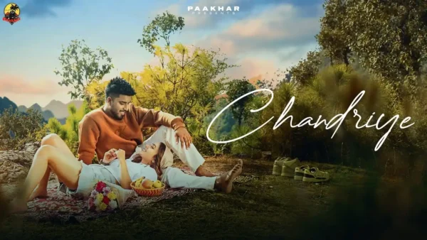 Chandriye Lyrics - Paakhar | New Punjabi Song 2024