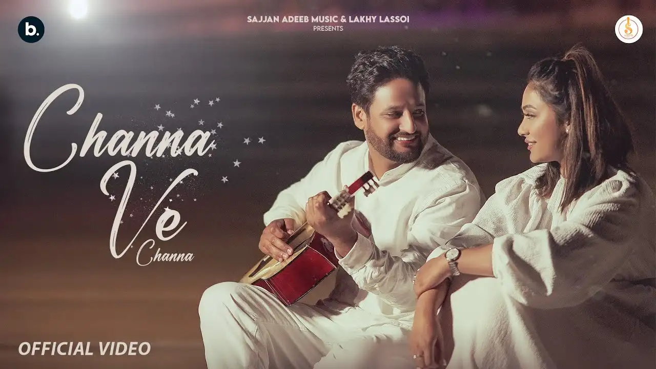 Channa Ve Channa Lyrics – Sajjan Adeeb, Mannat Noor 2024