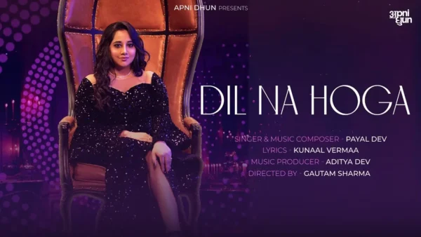 Dil Na Hoga Lyrics - Payal Dev, Kunaal Verma 2024