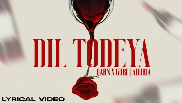 Dil Todeya Lyrics - Qarn, Guri Lahoria | New Punjabi Song 2024