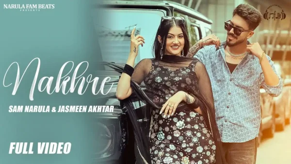 Nakhre Lyrics - SAM NARULA, JASMEEN AKHTAR | New Song 2024