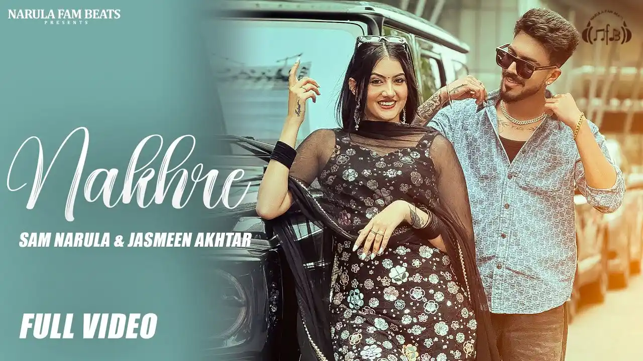 Nakhre Lyrics – SAM NARULA, JASMEEN AKHTAR | New Song 2024