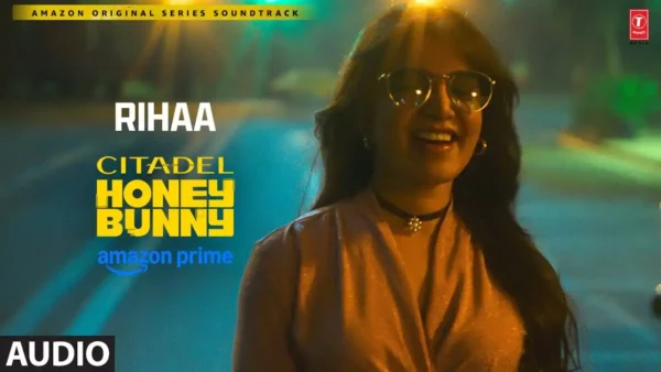 Rihaa Lyrics - Citadel Honey Bunny | Gravity 2024