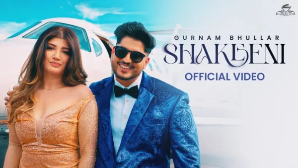 Shakeeni Lyrics - Gurnam Bhullar | New Punjabi Song 2024