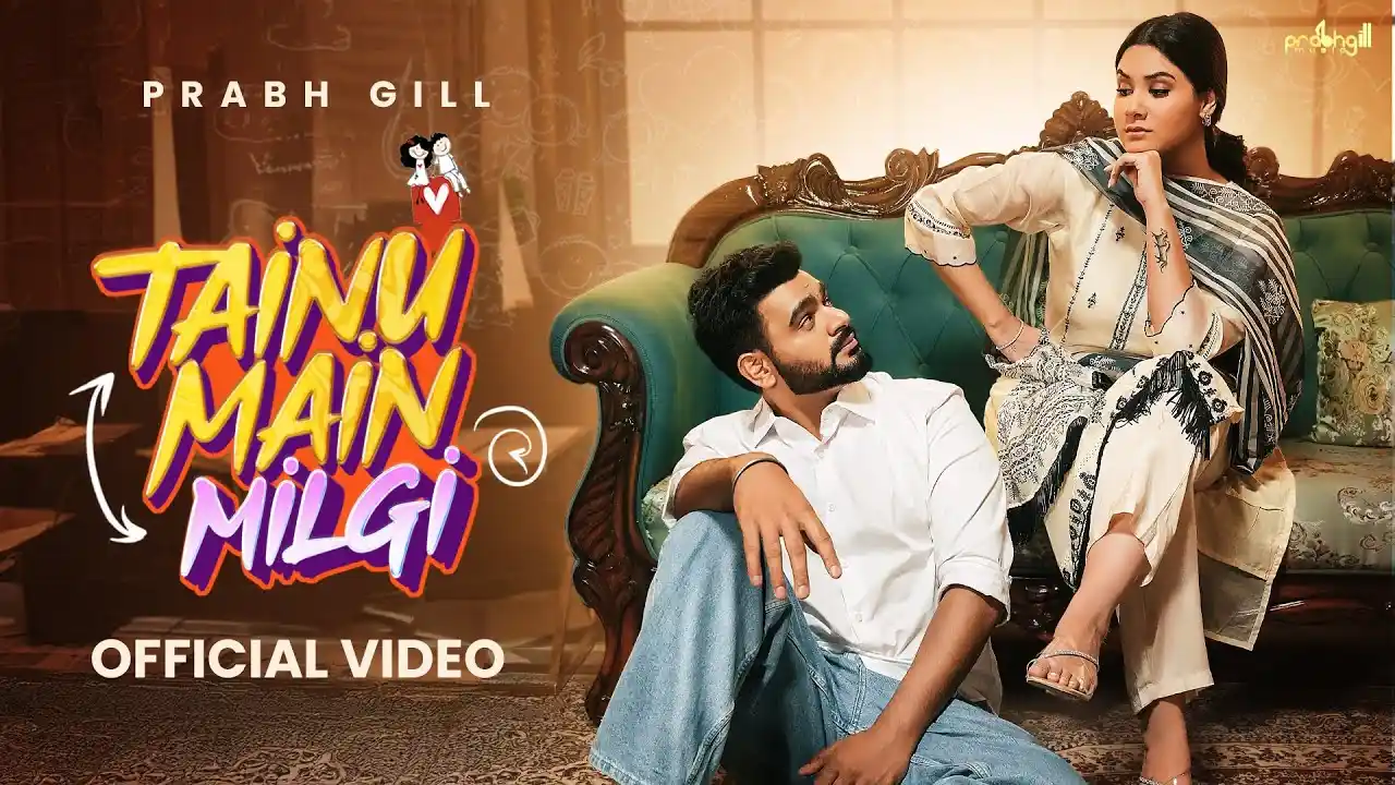 Tainu Main Milgi Lyrics – Prabh Gill | New Punjabi Song 2024