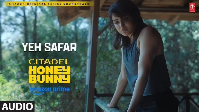 Yeh Safar Lyrics – Shilpa Rao | Citadel Honey Bunny 2024