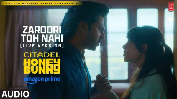 Zaroori To Nahi Lyrics - Manoj Mishra | Citadel Honey Bunny 2024