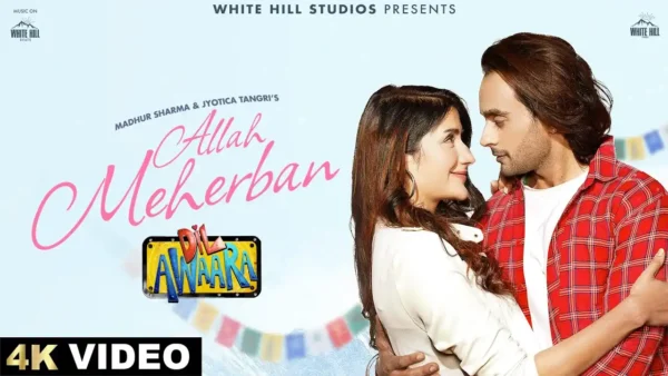 Allah Meherban Lyrics - Jyotica T, Madhur S | Dil Awaara 2024