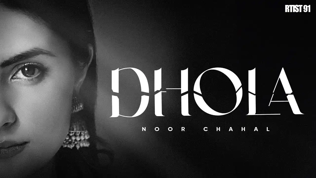 Dhola Lyrics – Noor Chahal | New Punjabi Song 2024