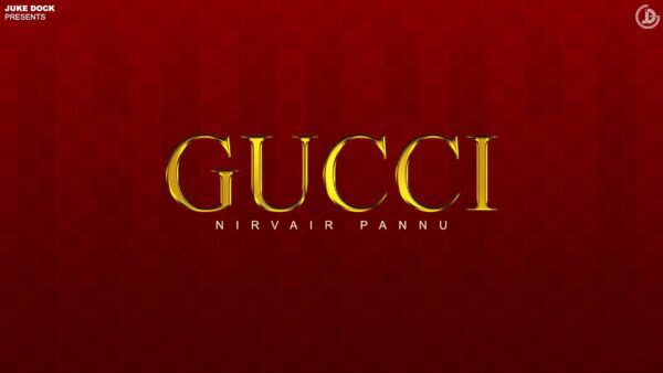 Gucci Lyrics - Nirvair Pannu | New Punjabi Song 2024