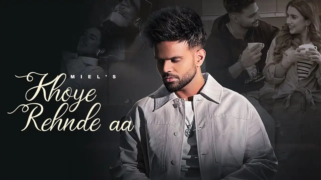 Khoye Rehnde Aa Lyrics – Miel | New Punjabi Song 2024