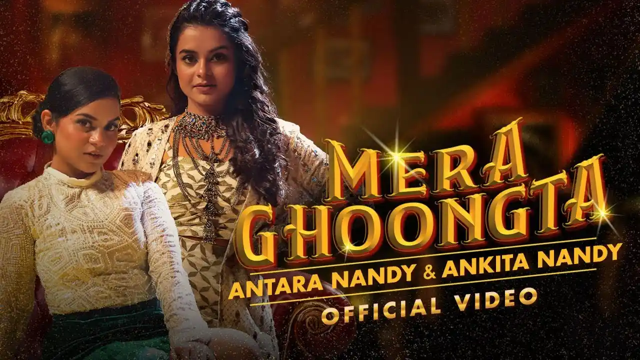 Mera Ghoongta Lyrics – Antra Nandy & Ankita Nandy 2024